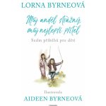 Můj strážný anděl, můj nejlepší přítel - Lorna Byrneová – Hledejceny.cz