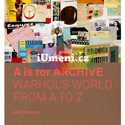 A is for Archive - Matt Wrbican