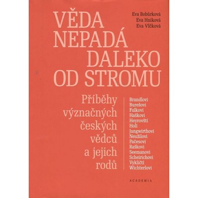 Věda nepadá daleko od stromu - Příběhy význačných českých vědců a jejich rodů – Hledejceny.cz