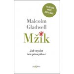 Mžik. Jak myslet bez přemýšlení - Malcolm Gladwell – Hledejceny.cz