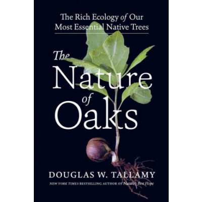 The Nature of Oaks: The Rich Ecology of Our Most Essential Native Trees Tallamy Douglas W.Pevná vazba