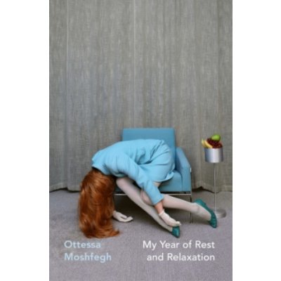 My Year of Rest and Relaxation - Ottessa Moshfegh – Hledejceny.cz