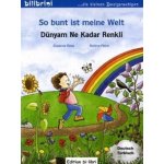 So bunt ist meine Welt, Deutsch-Türkisch. Dünyam Ne Kadar Renkli