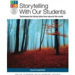Storytelling With Our Students - Techniques for telling tales from around the world Heathfield DavidPaperback – Hledejceny.cz