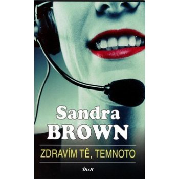 Zdravím tě, temnoto - Sandra Brown