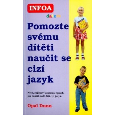 Pomozte svému dítěti naučit se cizí jazyk - Opal Dunn – Zboží Mobilmania