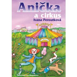 Anička a cirkus - Ivana Peroutková