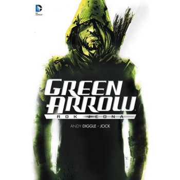 Green Arrow - Rok jedna - Diggle Andy, Jock