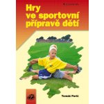 Hry ve sportovní přípravě dětí - Perič Tomáš – Hledejceny.cz
