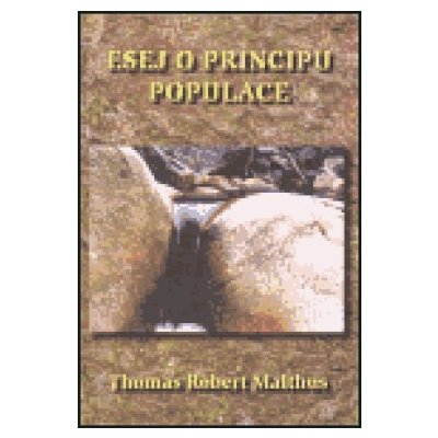 Esej o principu populace Thomas Robert Malthus – Hledejceny.cz