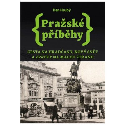 Pražské příběhy 2 - Cesta na Hradčany, Nový Svět a zpátky na Malou Stranu, 1. vydání - Dan Hrubý