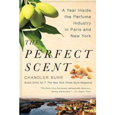 The Perfect Scent: A Year Inside the Perfume Industry in Paris and New York Burr ChandlerPaperback – Zboží Mobilmania