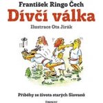 Dívčí válka. Příběhy ze života starých Slovanů - František Ringo Čech – Hledejceny.cz