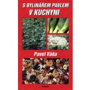 S bylinářem Pavlem v kuchyni - Pavel Váňa