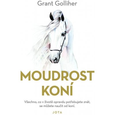 Moudrost koní - Grant Golliher – Zboží Mobilmania