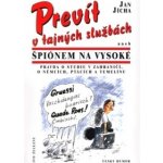 Prevít v tajných služ. aneb... - Jan Jícha – Hledejceny.cz