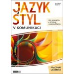 Jazyk a styl v komunikaci pracovní učebnice – Sleviste.cz