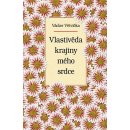 Vlastivěda krajiny mého srdce - Václav Větvička