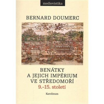 Benátky a jejich impérium ve Středomoří - Bernard Doumerc – Zboží Mobilmania