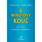 6 minutový kouč: Najdi znovu sám sebe Pierre Franckh – Hledejceny.cz