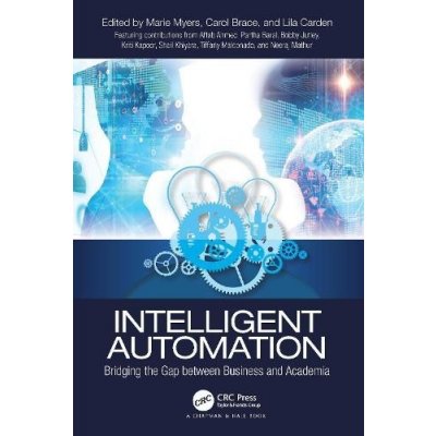 Intelligent Automation: Bridging the Gap between Business and Academia Myers MariePaperback – Hledejceny.cz