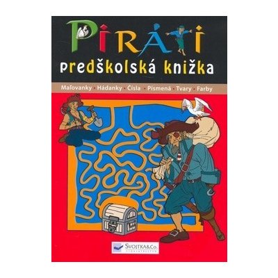 Piráti predškolská knižka, Maľovanky Hádanky Čísla Písmená Tvary Farby – Hledejceny.cz