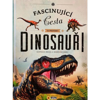 Dinosauři - Fascinující cesta do pravěku - Miguel A. Rodríguez Cerro – Zboží Mobilmania
