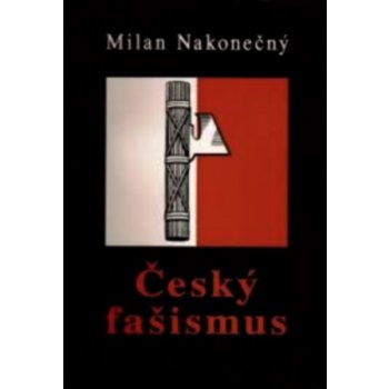 Český fašismus Nakonečný Milan