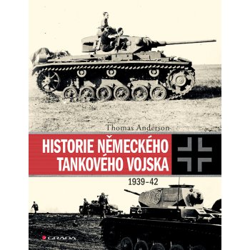 Historie německého tankového vojska 1939-42 – Anderson Thomas