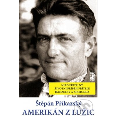 Příkazský Štěpán - Amerikán z Lužic – Hledejceny.cz