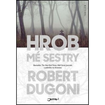 Hrob mé sestry - Robert Dugoni