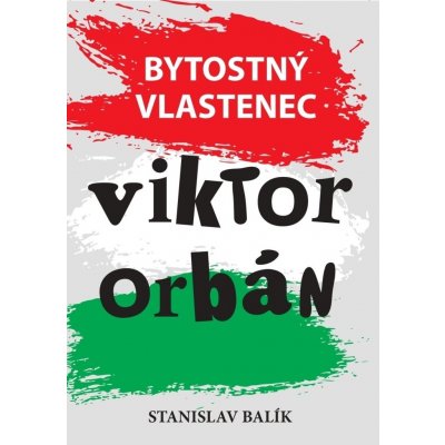 Bytostný vlastenec Viktor Orbán