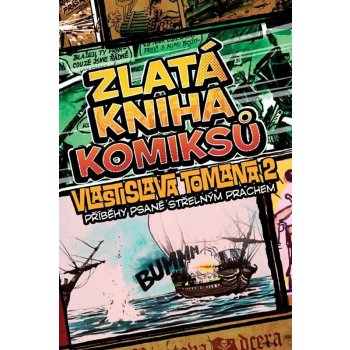 Zlatá kniha komiksů Vlastislava Tomana 2: Příběhy psané střelným prachem - Vlastislav Toman