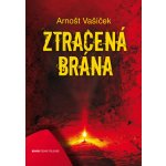 Ztracená brána - Arnošt Vašíček – Hledejceny.cz