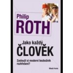 Jako každý člověk: Zaslouží si moderní bezbožník rozhrešení ? - Roth Philip – Hledejceny.cz