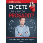 Chcete se prosadit - Josef Hlavička – Hledejceny.cz