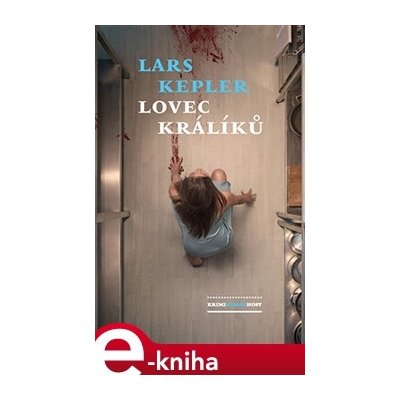 Lovec králíků - Lars Kepler – Zboží Mobilmania