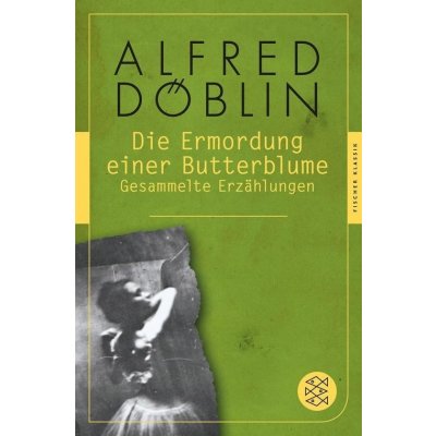 Die Ermordung einer Butterblume - Döblin, Alfred