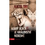 Neboť jejich je království nebeské - Kjetil Try – Hledejceny.cz