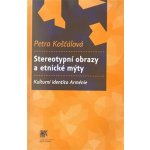 Stereotypní obrazy a etnické mýty. Kulturní identita Arménie - Petra Košťálová – Hledejceny.cz