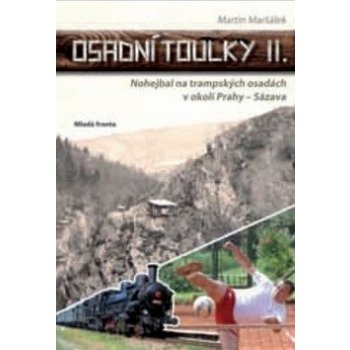 Maršálek Martin: Osadní toulky II. - Nohejbal na trampských osadách v okolí Prahy - Sázava Kniha