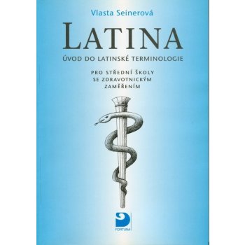 Latina pro střední školy se zdravotnickým zaměřením - Úvod do latinské terminologie - Seinerová Vlasta