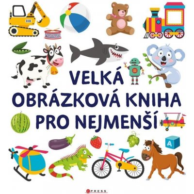 Velká obrázková kniha pro nejmenší – Hledejceny.cz