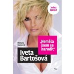 Iveta Bartošová - ,,Neměla jsem se narodit" - Jediná zpověď - Michaela Remešová – Sleviste.cz