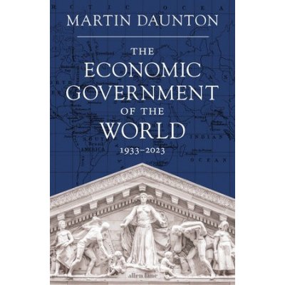 The Economic Government of the World - Martin Daunton