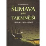 Šumava ještě tajemnější - Přízraky znovu ožívají - Rubínková Veronika – Hledejceny.cz