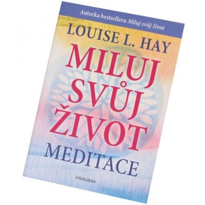 Miluj svůj život - Meditace - Hay Louise L.
