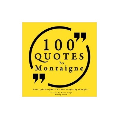 100 Quotes by Montaigne: Great Philosophers & Their Inspiring Thoughts (EN) – Hledejceny.cz
