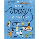 Bez vody to nejde! - Encyklopedie pro školáky - Christina Steinlein – Hledejceny.cz