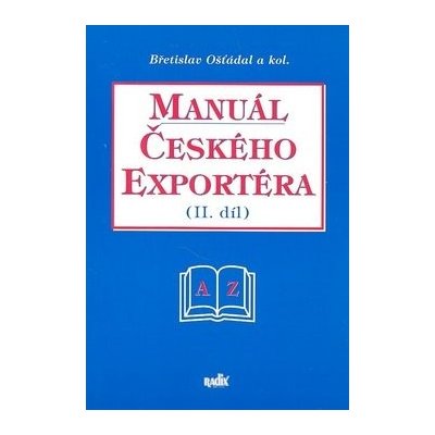 Manuál českého exportéra II.díl - Břetislav Ošťádal a kolektiv
